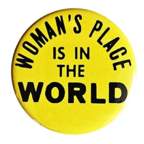 Vintage Reproduction Woman's Place is in the World Feminist Small Pinback Button | 1.25" Diameter '60 '70s '80s Retro Pin