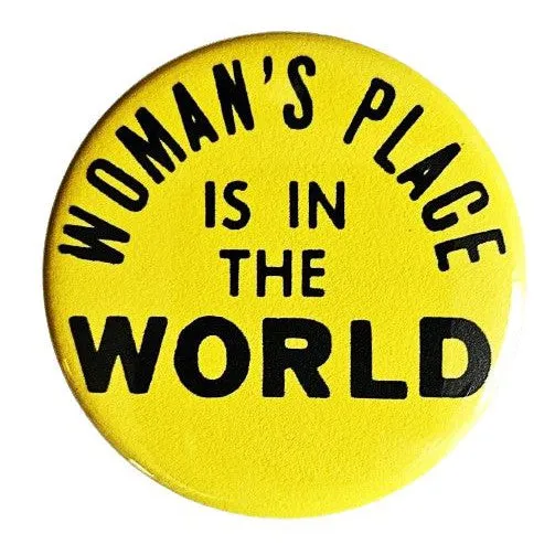 Vintage Reproduction Woman's Place is in the World Feminist Small Pinback Button | 1.25" Diameter '60 '70s '80s Retro Pin